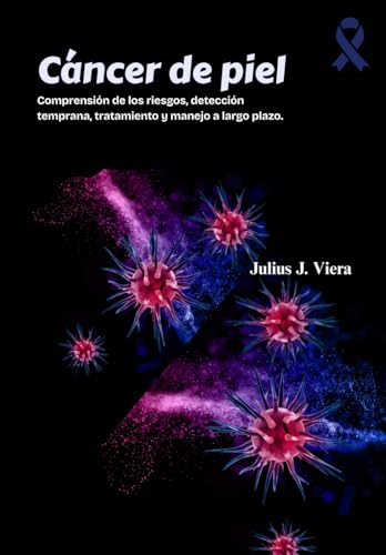 Cáncer de piel: Comprensión de los riesgos, detección temprana, tratamiento y...
