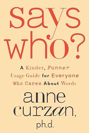 Book cover Says Who?: A Kinder, Funner Usage Guide for Everyone Who Cares About Words