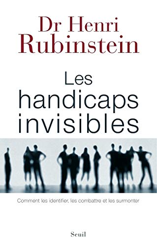 Télécharger Les Handicaps invisibles. Comment les identifier, les combattre et les surmonter PDF Ebook En Ligne