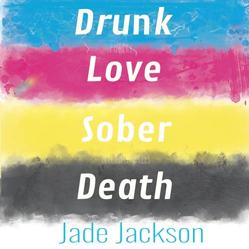 Jade Talks Drunk Love Sober Death Poetry book