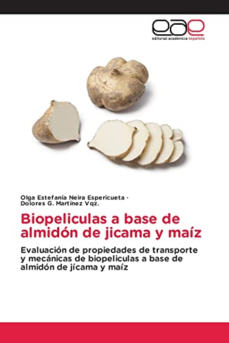 Biopeliculas a base de almidón de jicama y maíz: Evaluación de propiedades de transporte y mecánicas de biopeliculas a base de almidón de jícama y maíz