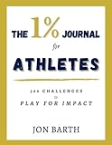 The 1% Journal for Athletes: 366 Challenges to Play for Impact