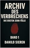 Archiv des Verbrechen: Die ersten zehn Fälle (Archiv des Verbrechens)