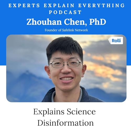 Zhouhan Chen Explains Science Disinformation - Rolli Experts Explain Everything Podcast