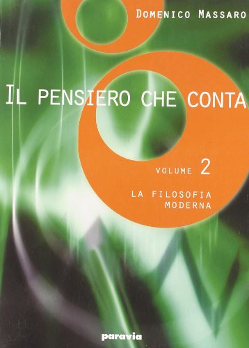  Il pensiero che conta. Per i Licei e gli Ist. magistrali. La filosofia moderna (Vol. 2)