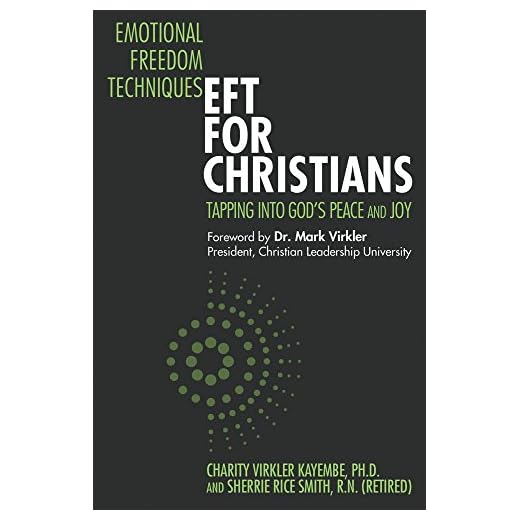 Emotional Freedom Techniques—EFT for Christians: Tapping Into God’s Peace and Joy