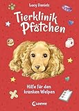 Tierklinik Pfötchen (Band 4) - Hilfe für den kranken Welpen: Kleine Tierretterin mit großem Herzen! - Kinderbuch für Erstleser zum Vorlesen und Selberlesen ab 7 Jahren