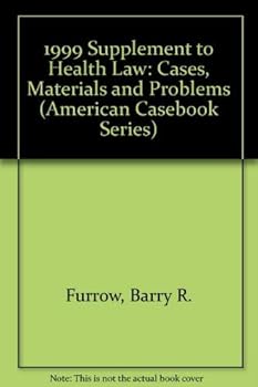 1999 Supplement to Health Law: Cases, Materials and Problems (American Casebook Series)