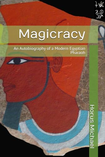 Magicracy: An Autobiography of a Modern Egyptian Pharaoh