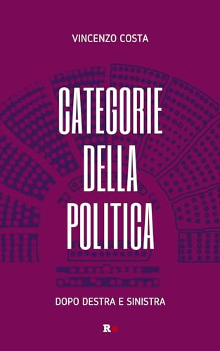 Categorie della politica. Dopo destra e sinistra