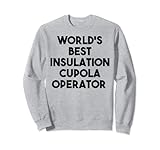 World's Best Insulation Cupola Operator