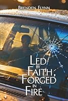 Led by Faith, Forged in Fire 1970751975 Book Cover