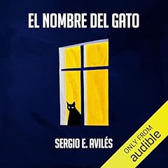 El nombre del gato Audiolibro Por Sergio E. Avil&eacute;s arte de portada