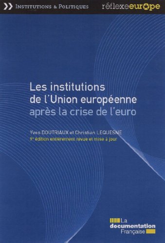 Les institutions de l'Union européenne après la crise de l'euro Les institutions de l'Union européenne après la crise de l'euro