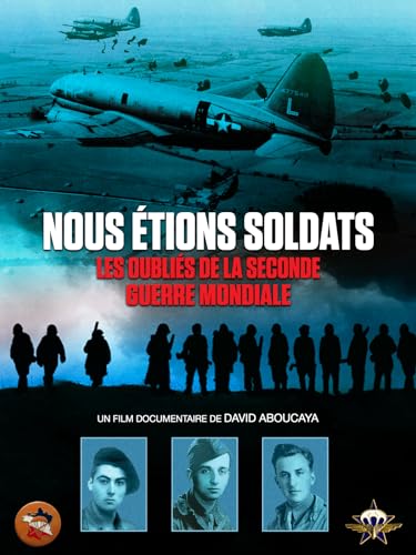 Nous étions soldats : Les oubliés de la seconde guerre