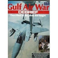 Gulf Air War Debrief: Described by the Pilots that Fought 1880588005 Book Cover
