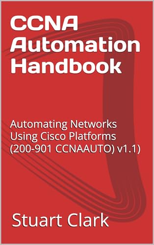 CCNA Automation Handbook: Automating Networks Using Cisco Platforms (200-901 CCNAAUTO) v1.1) cover