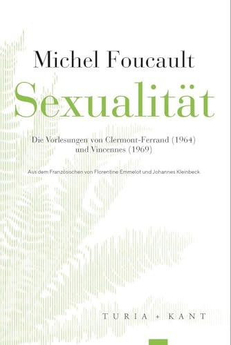 Sexualität: Die Vorlesungen von Clermont-Ferrand (1964) und Vincennes (1969) (Neue Subjektile)