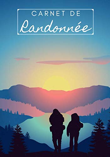 Carnet de randonnée: Journal de randonnée pédestre, balade | promenade | marche.Léger, pour exploration en nature | plein air.Carnet de voyage Revivez ......