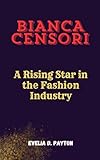 BIANCA CENSORI: A Rising Star in the Fashion Industry