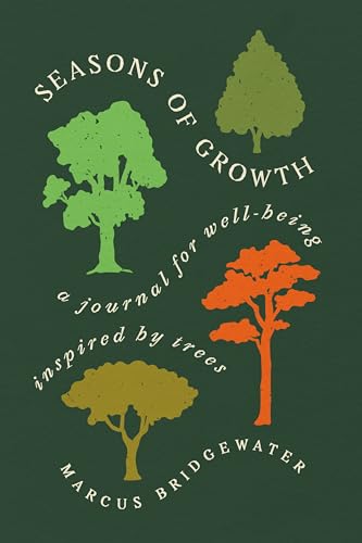 Seasons of Growth: A Journal for Well-Being Inspired by Trees― Guided Seasonal Self-Care Exercises for Personal Growth