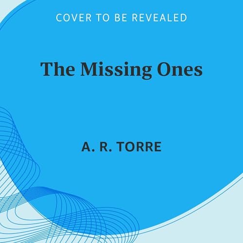The Missing Ones Audiolibro Por A. R. Torre arte de portada
