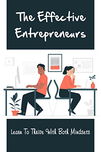  The Effective Entrepreneurs: Learn To Thrive With Both Mindsets (English Edition)
