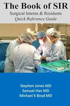 Paperback The Book of SIR (Surgical Interns & Residents): Quick Reference Guide Book