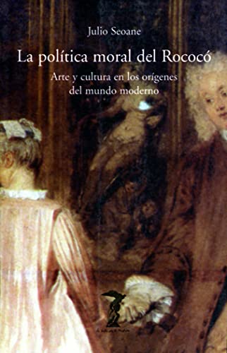 La política moral del Rococó: Arte y cultura en los orígenes del mundo moderno: 105 (La balsa de la Medusa)
