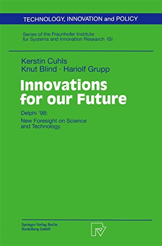 Innovations for our Future: Delphi ’98: New Foresight on Science and Technology (Technology, Innovation and Policy (ISI) Book 13)