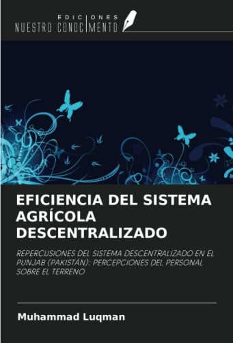 EFICIENCIA DEL SISTEMA AGRÍCOLA DESCENTRALIZADO: REPERCUSIONES DEL SISTEMA DESCENTRALIZADO EN EL PUNJAB (PAKISTÁN): PERCEPCIONES DEL PERSONAL SOBRE EL TERRENO