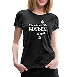 Spreadshirt Die Mit Den Hunden Geht Gassi Hunde Spruch Frauen Premium T-Shirt, L