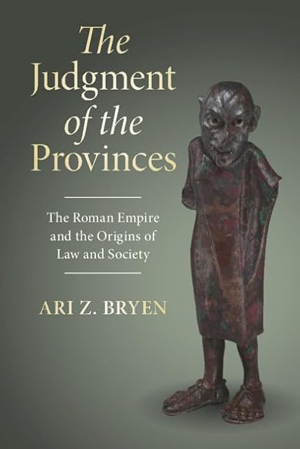 Portada de The Judgment of the Provinces: The Roman Empire and the Origins of Law and Society