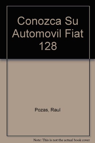 Conozca Su Automovil Fiat 128 (Spanish Edition) Conozca Su Automovil Fiat 128 (Spanish Edition)