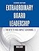 Extraordinary Board Leadership: The Keys to High Impact Governing: The Keys to High Impact Governing -  Eadie, Doug, Paperback