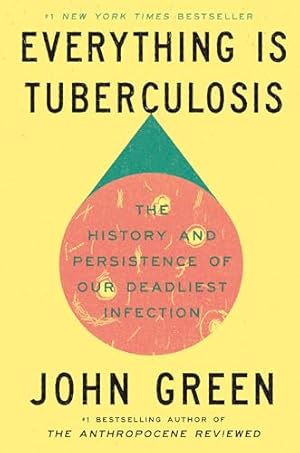 Everything Is Tuberculosis: The History and Persistence of Our Deadliest Infection