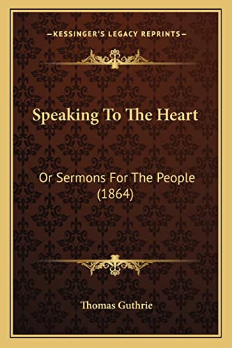 Speaking To The Heart: Or Sermons For The People (1864)