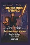  MATHS : Mode d\'emploi: Le guide qui parle ta langue
