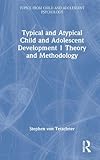 Typical and Atypical Child and Adolescent Development Theory and Methodology (Topics from Child and...