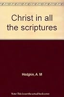 Christ in all the scriptures B0008B6L54 Book Cover