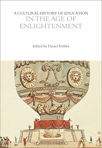 A Cultural History of Education in the Age of Enlightenment (The Cultural Histories Series)