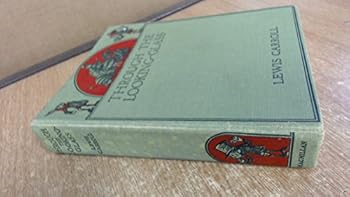 Through the looking glass, and what Alice found there: With fifty illus. by Sir John Tenniel