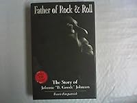 Father of Rock & Roll The Story of Johnnie "B. Goode" Johnson 0967215706 Book Cover