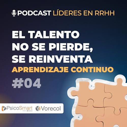 El talento no se pierde, se reinventa | Aprendizaje continuo en las empresas - L&iacute;deres en RRHH