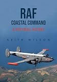 Raf Coastal Command: A Pictorial History