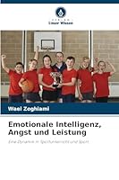 Emotionale Intelligenz, Angst und Leistung: Eine Dynamik in Sportunterricht und Sport (German Edition) 6208754038 Book Cover