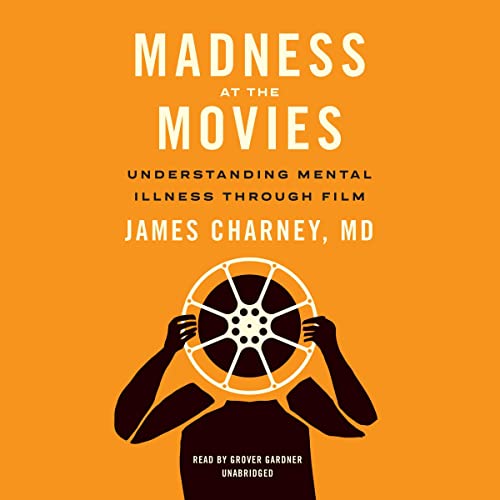 Understanding Mental Illness Through Film - James Charney