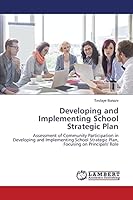 Developing and Implementing School Strategic Plan: Assessment of Community Participation in Developing and Implementing School Strategic Plan, Focusing on Principals' Role 3659366994 Book Cover