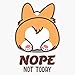 Nope Not Today Corgi Butt Corgi Lover Gift Vinyl Sticker Laptop Decal Waterproof 5