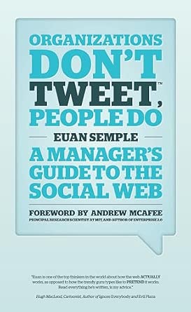 Organizations Don't Tweet, People Do: A Manager's Guide to the Social Web-Wow! eBook